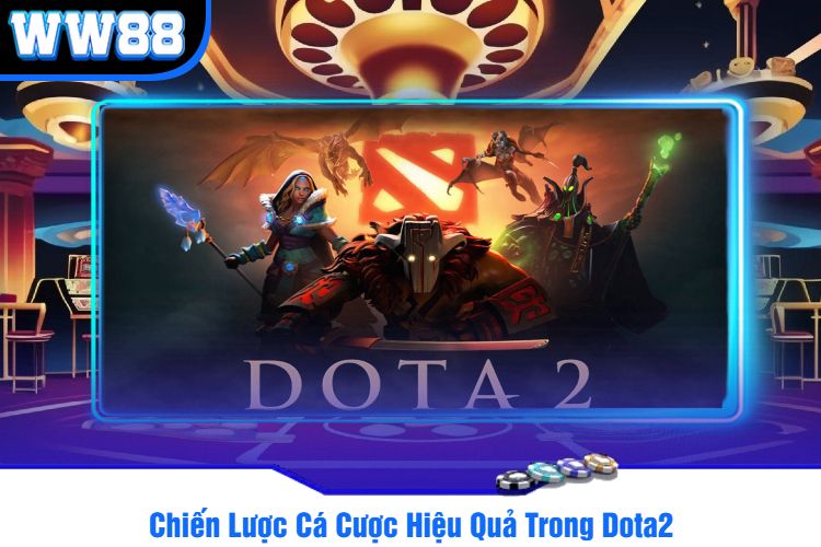 Chiến Lược Cá Cược Hiệu Quả Trong Dota2