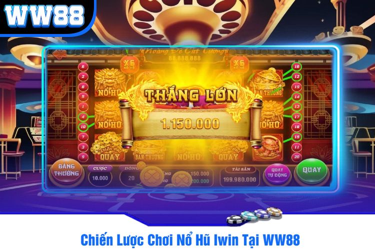 Chiến Lược Chơi Nổ Hũ Iwin Tại WW88