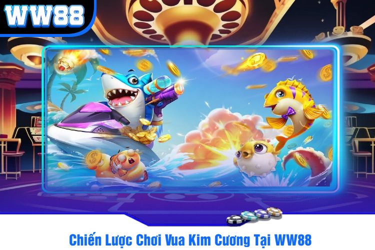 Chiến Lược Chơi Vua Kim Cương Tại WW88