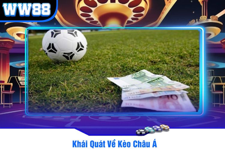 Khái Quát Về Kèo Châu Á