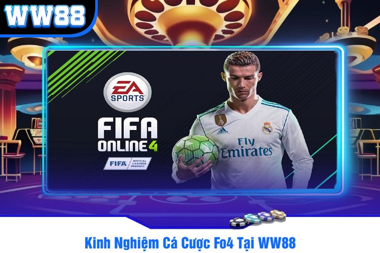 Kinh Nghiệm Cá Cược Fo4 Tại WW88