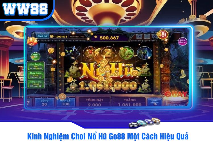 Kinh Nghiệm Chơi Nổ Hũ Go88 Một Cách Hiệu Quả