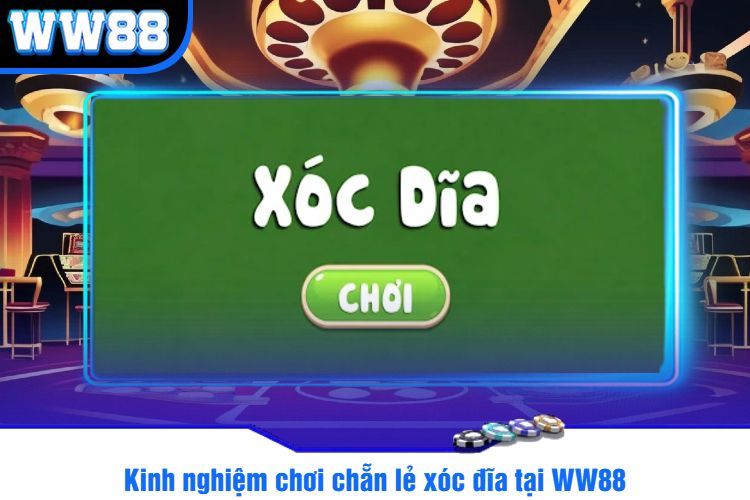 Kinh nghiệm chơi chẵn lẻ xóc đĩa tại WW88