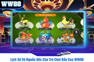 Lịch Sử Và Nguồn Gốc Của Trò Chơi Bầu Cua WW88