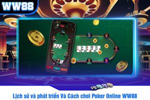 Lịch sử và phát triển Và Cách chơi Poker Online WW88