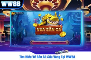 Tìm Hiểu Về Bắn Cá Sấu Vàng Tại WW88