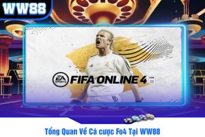 Tổng Quan Về Cá cược Fo4 Tại WW88