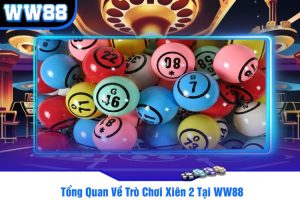 Tổng Quan Về Trò Chơi Xiên 2 Tại WW88